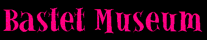 �����͂����̃y�[�W�@Bastet Museum